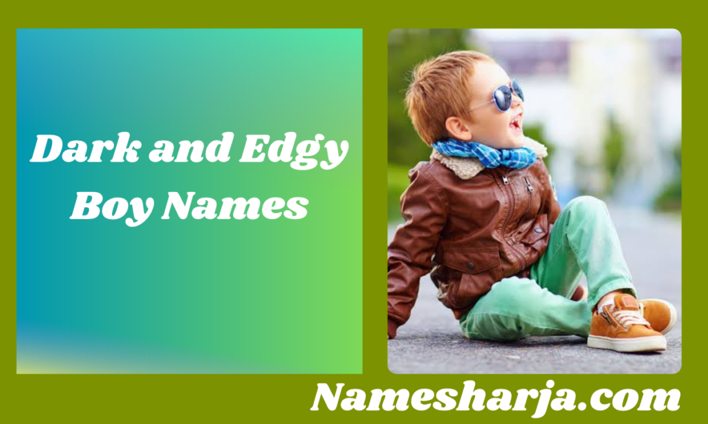 Dark and Edgy Boy Names