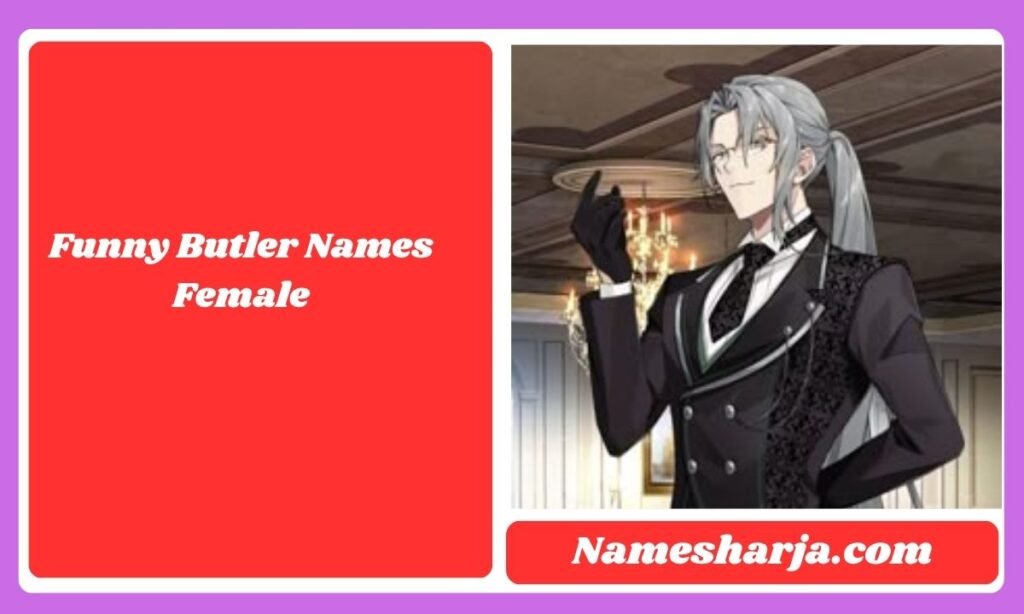 Funny Butler Names Female