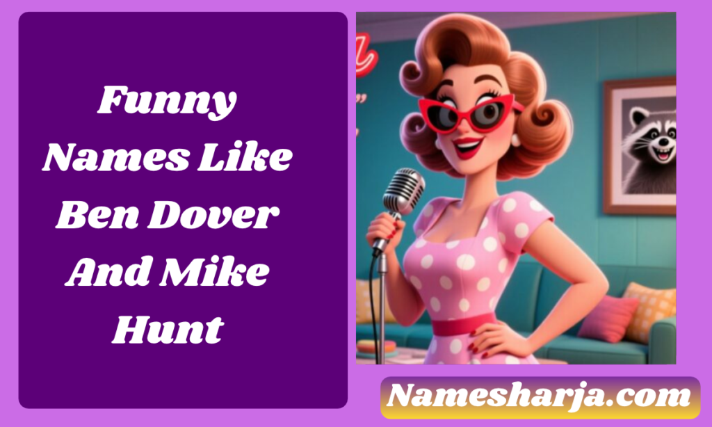 Funny Names Like Ben Dover And Mike Hunt