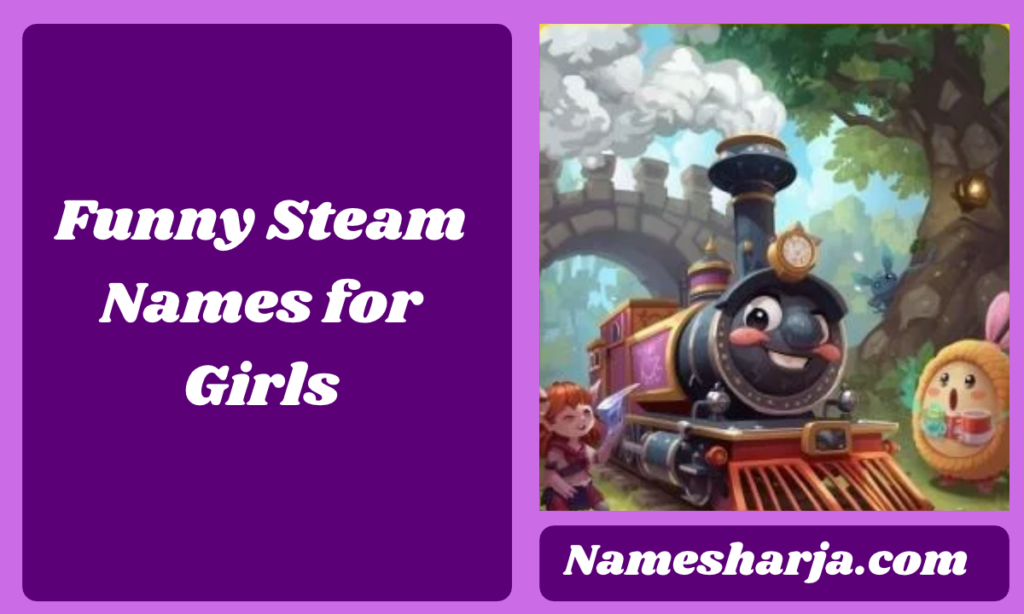 Funny Steam Names for Girls
