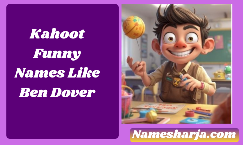 Kahoot Funny Names Like Ben Dover