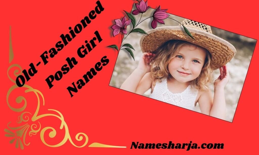Old-Fashioned Posh Girl Names
