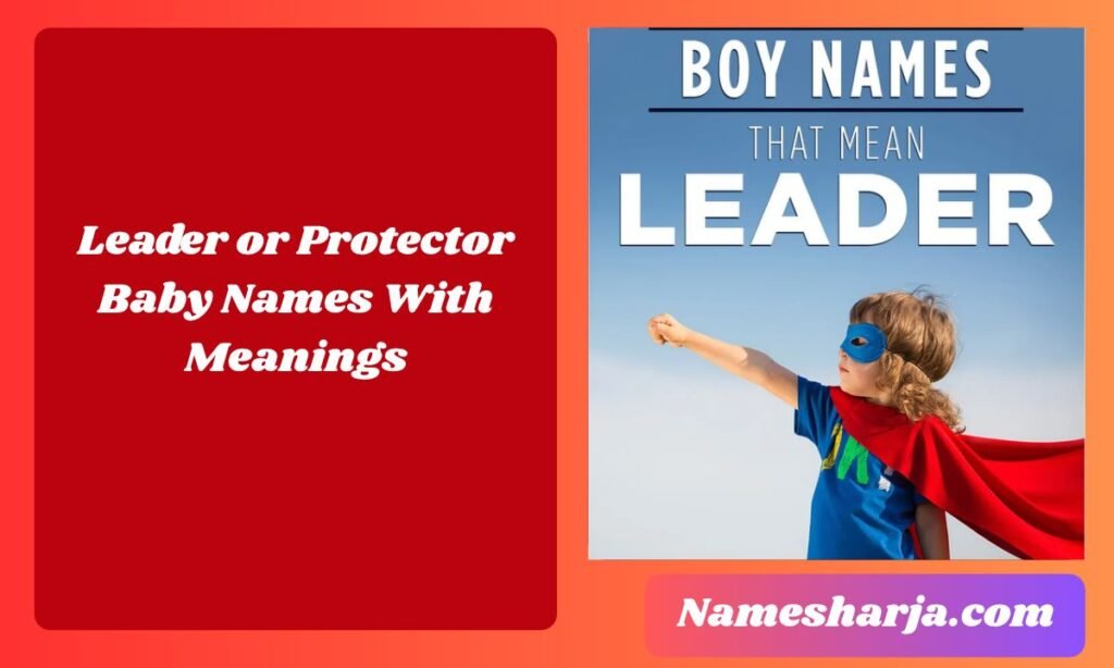 Leader or Protector Baby Names With Meanings